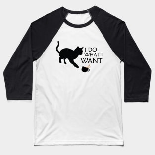 I Do What I Want Baseball T-Shirt